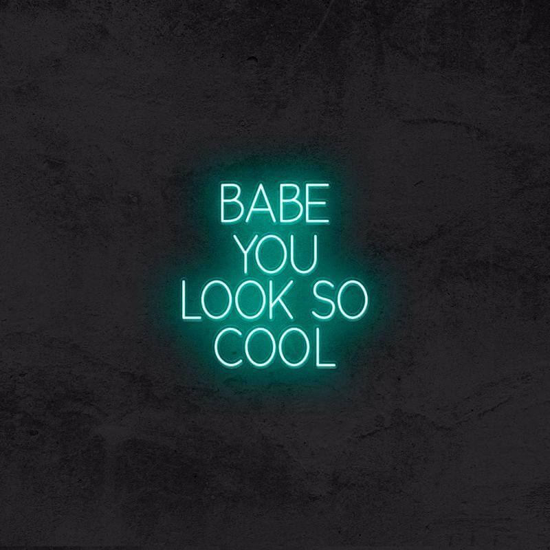 Babe You Look So Cool - Good Vibes Neon