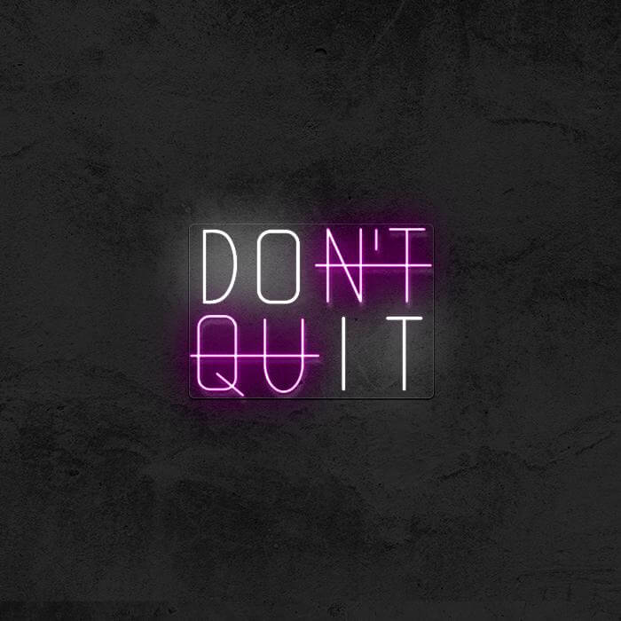 Don’t Quit - Good Vibes Neon
