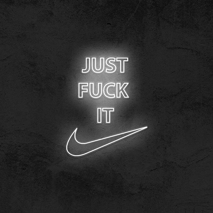 Just Fuck It - Nike Neon Sign