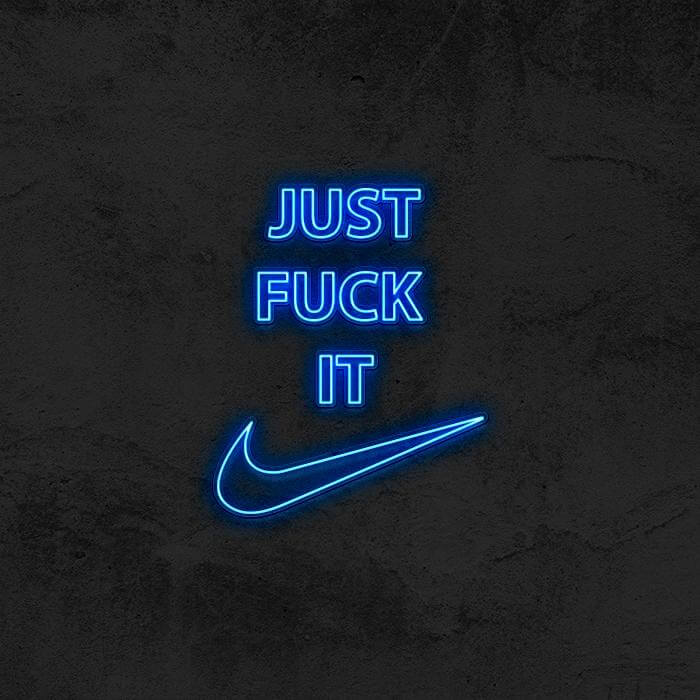 Just Fuck It - Nike Neon Sign