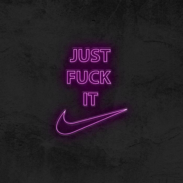 Just Fuck It - Nike Neon Sign
