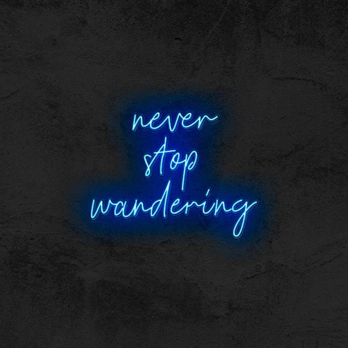 Never Stop Wandering - Good Vibes Neon