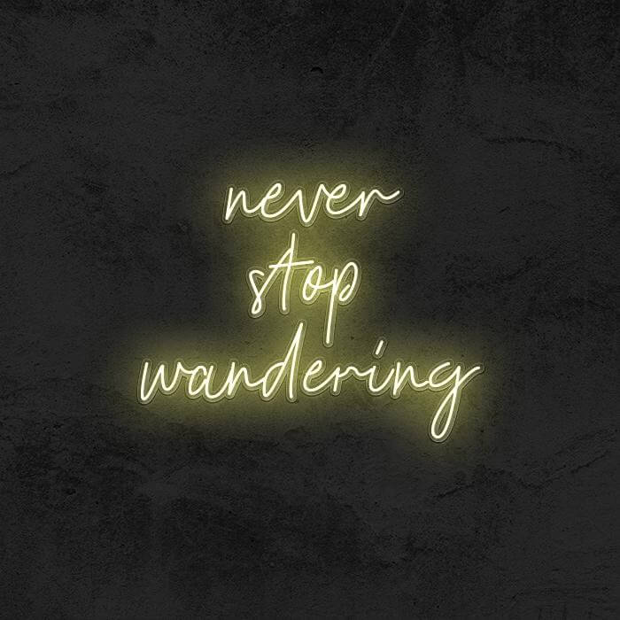 Never Stop Wandering - Good Vibes Neon