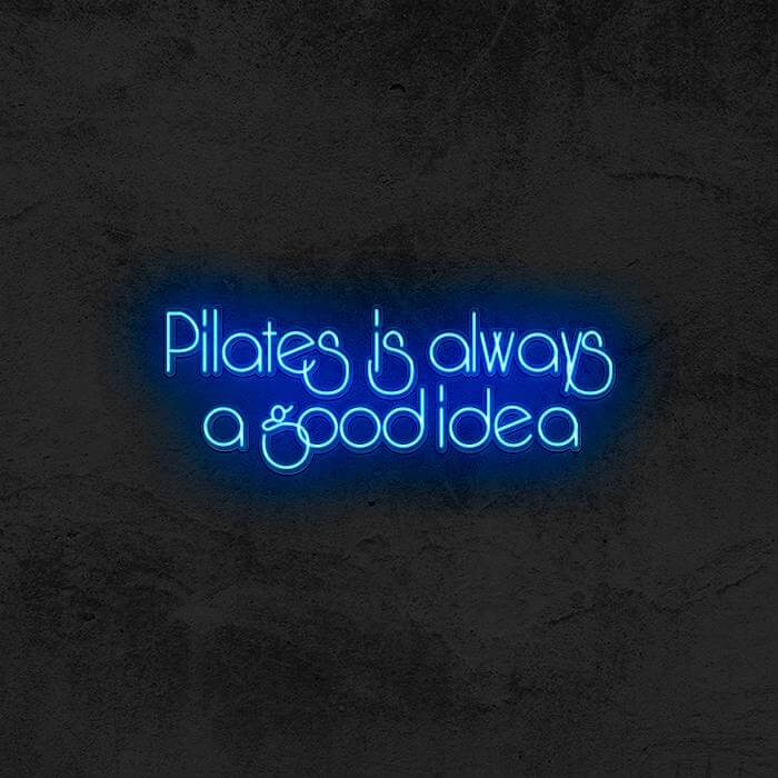 Pilates Is Always a Good Idea - Good Vibes Neon
