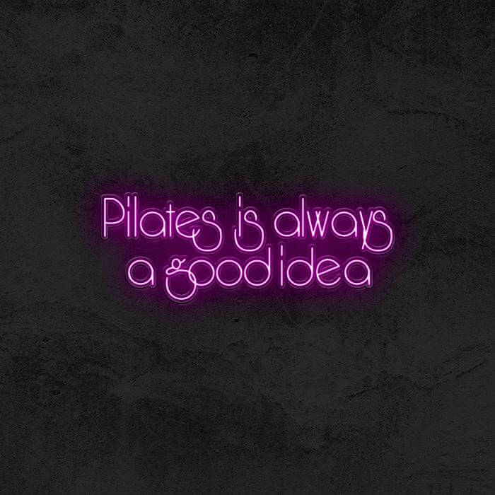 Pilates Is Always a Good Idea - Good Vibes Neon