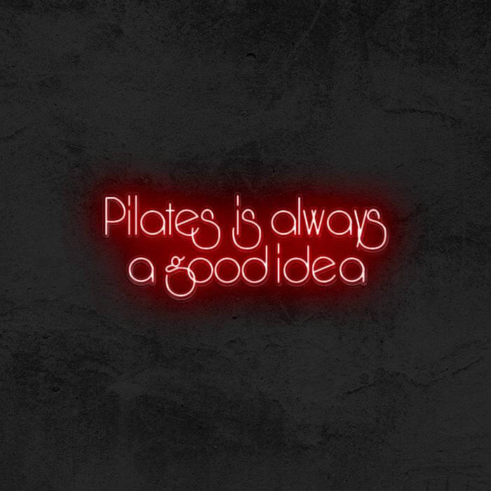 Pilates Is Always a Good Idea - Good Vibes Neon