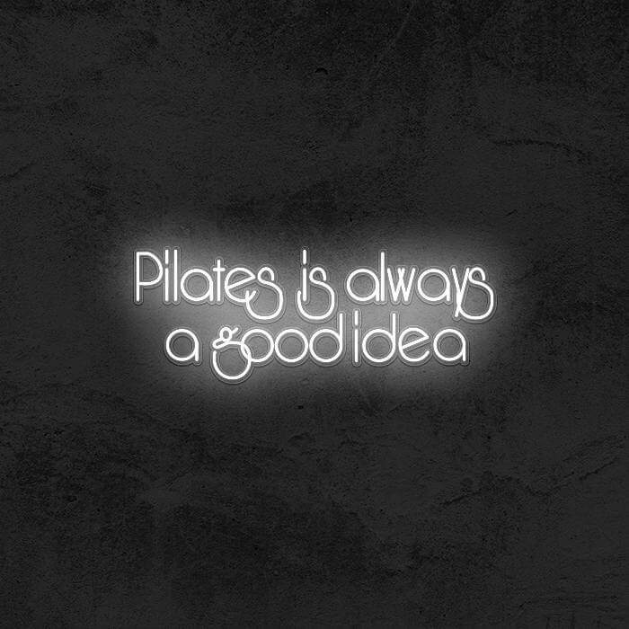 Pilates Is Always a Good Idea - Good Vibes Neon