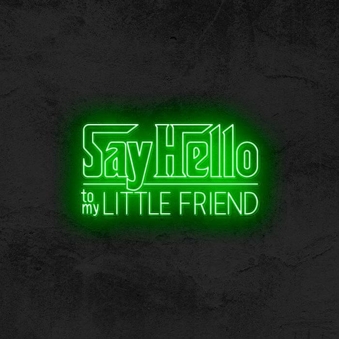 SAY HELLO TO MY LITTLE FRIEND (SCARFACE) - Good Vibes Neon