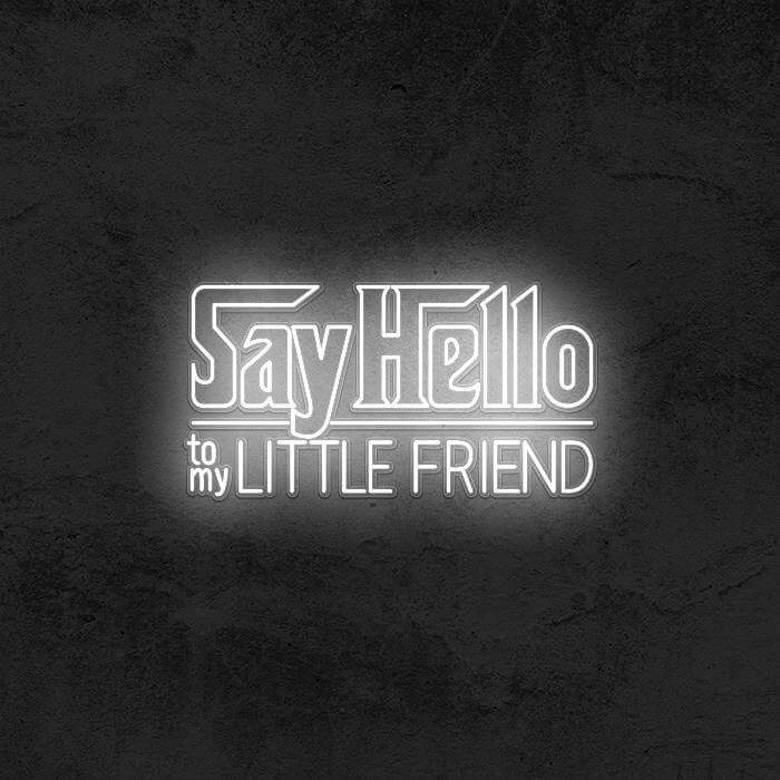 SAY HELLO TO MY LITTLE FRIEND (SCARFACE) - Good Vibes Neon