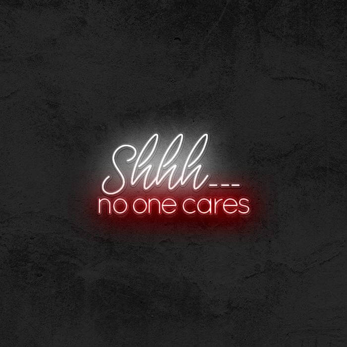 Shhh No One Cares 🤫 - Good Vibes Neon