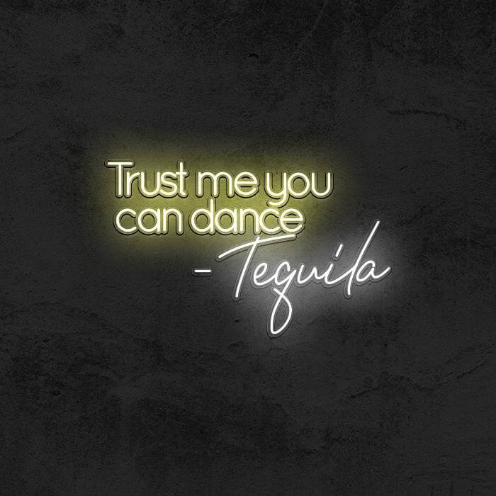 Trust Me You Can Dance - Tequila 🥃 - Good Vibes Neon