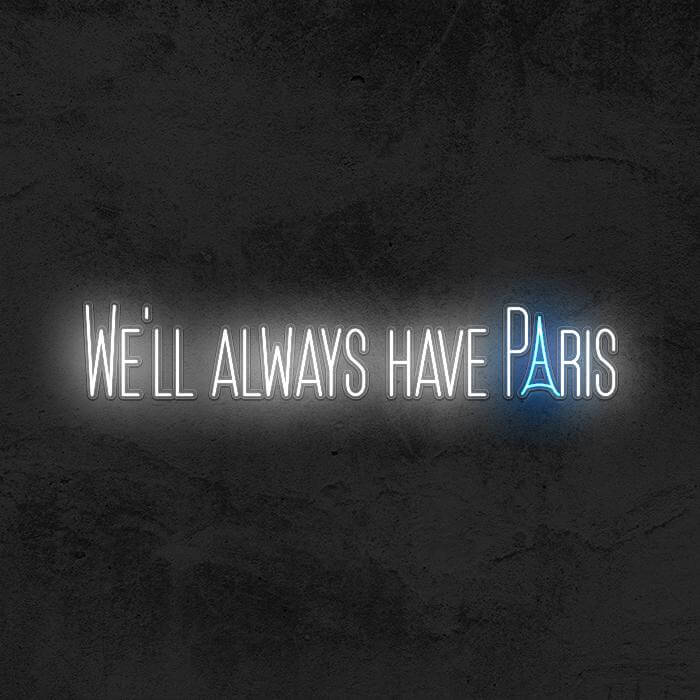 We’ll Always Have Paris - Good Vibes Neon