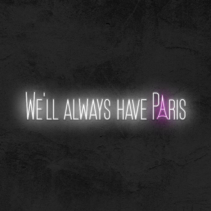 We’ll Always Have Paris - Good Vibes Neon