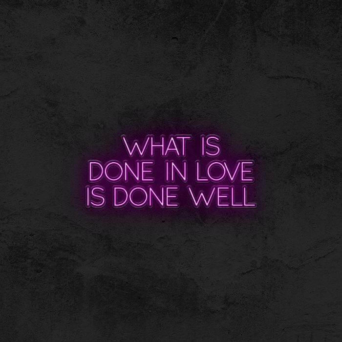 “ What Is Done White Love is Done Well ” - Good Vibes Neon