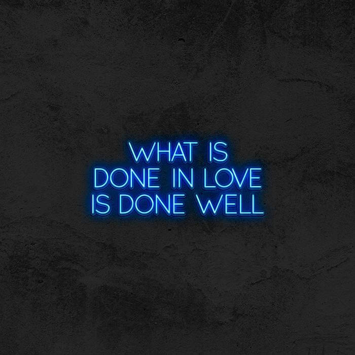 “ What Is Done White Love is Done Well ” - Good Vibes Neon