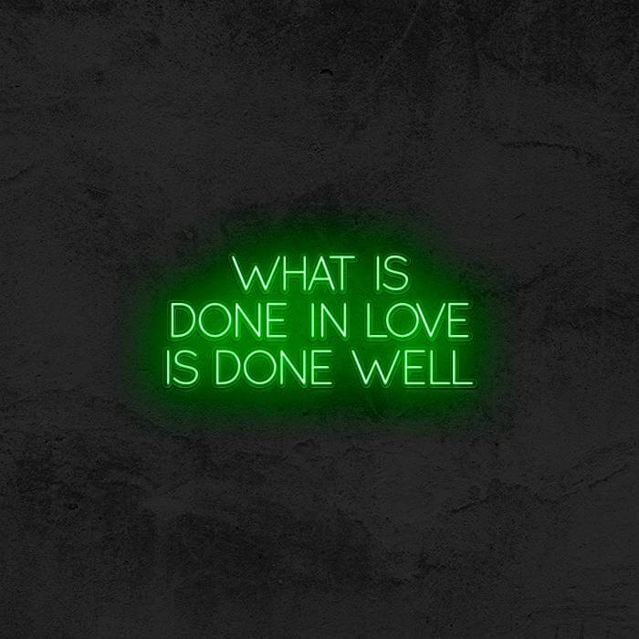 “ What Is Done White Love is Done Well ” - Good Vibes Neon