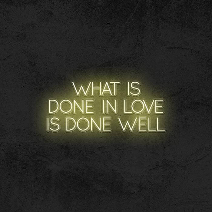 “ What Is Done White Love is Done Well ” - Good Vibes Neon