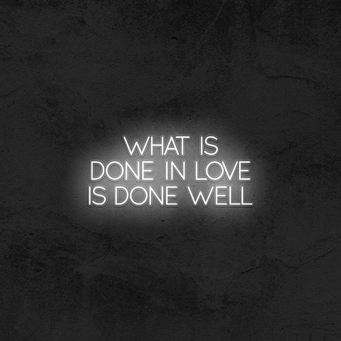 “ What Is Done White Love is Done Well ” - Good Vibes Neon