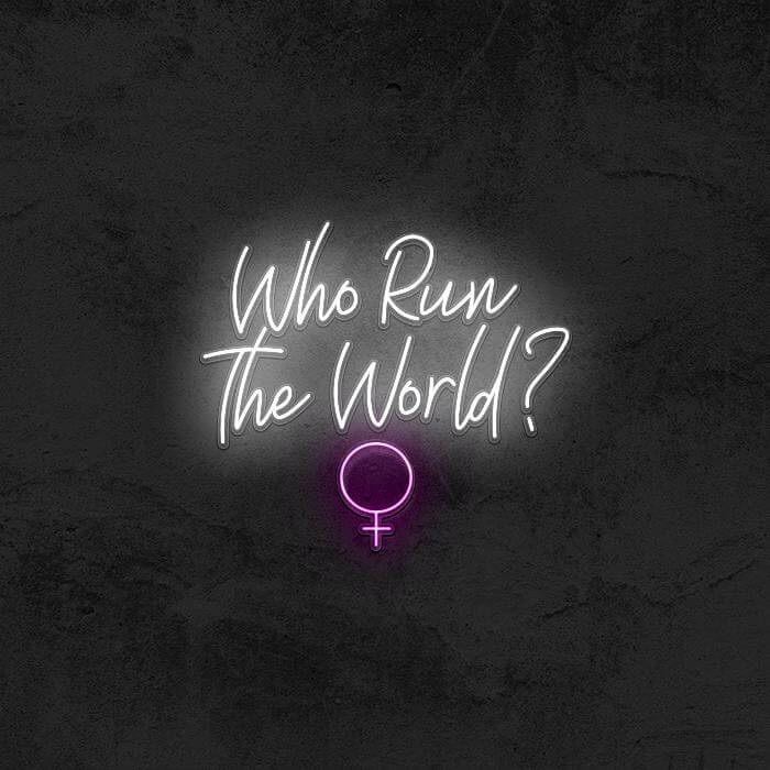 WHO RUN THE WORLD? 👧 - Good Vibes Neon