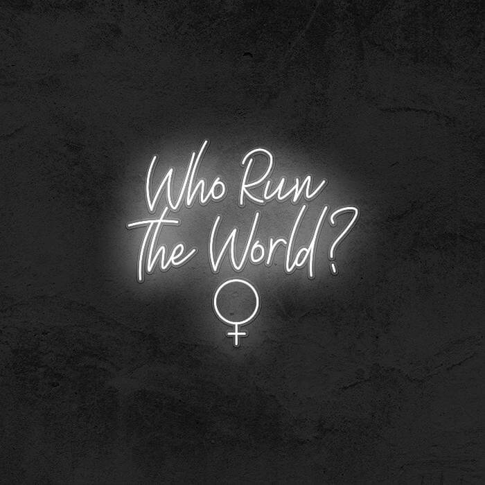 WHO RUN THE WORLD? 👧 - Good Vibes Neon