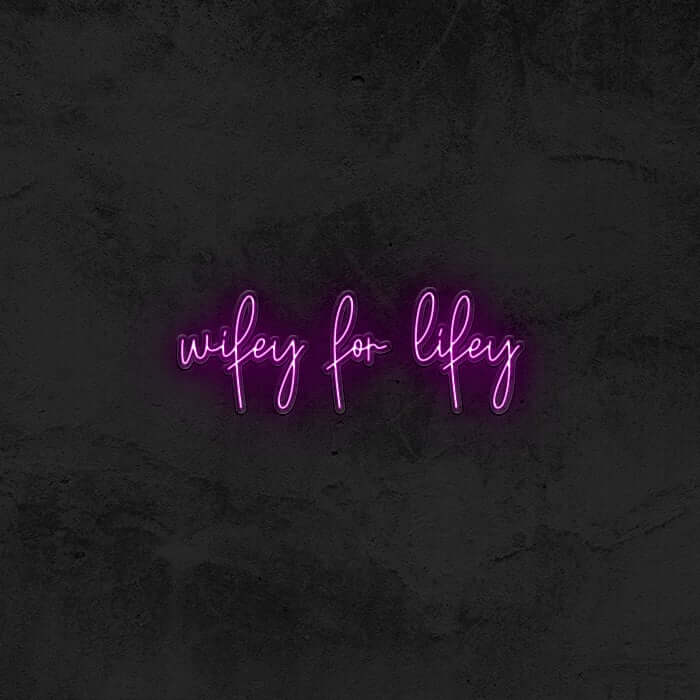Wifey for Lifey 💍 Neon Sign