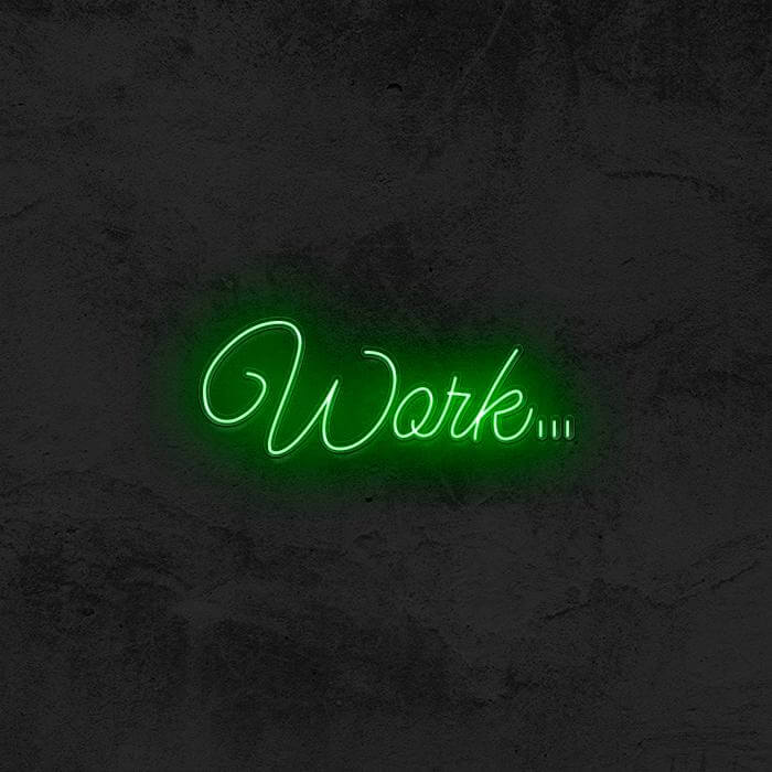 WORK... - Good Vibes Neon