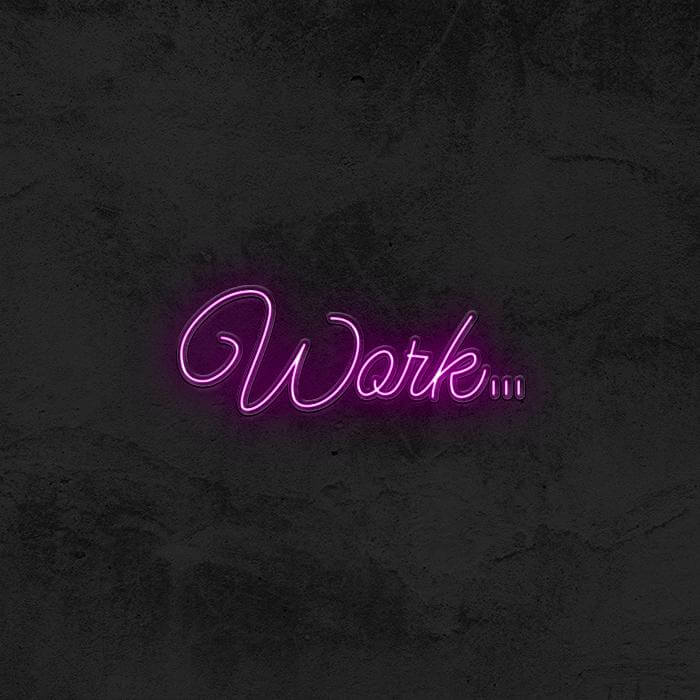 WORK... - Good Vibes Neon