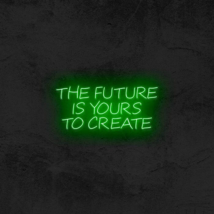THE FUTURE IS YOURS TO CREATE 💎 - Good Vibes Neon