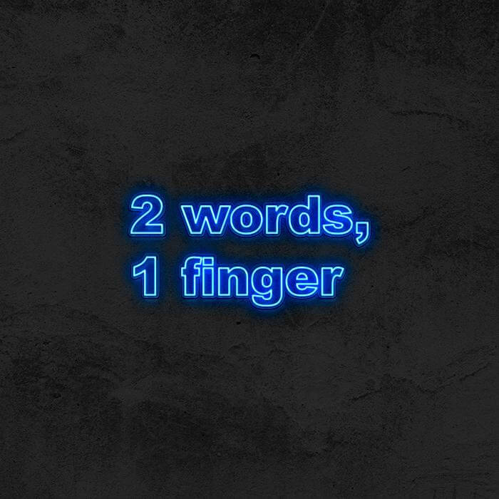 2 Words, 1 Finger - Good Vibes Neon