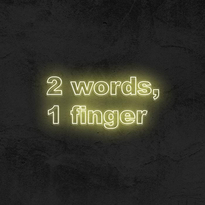 2 Words, 1 Finger - Good Vibes Neon