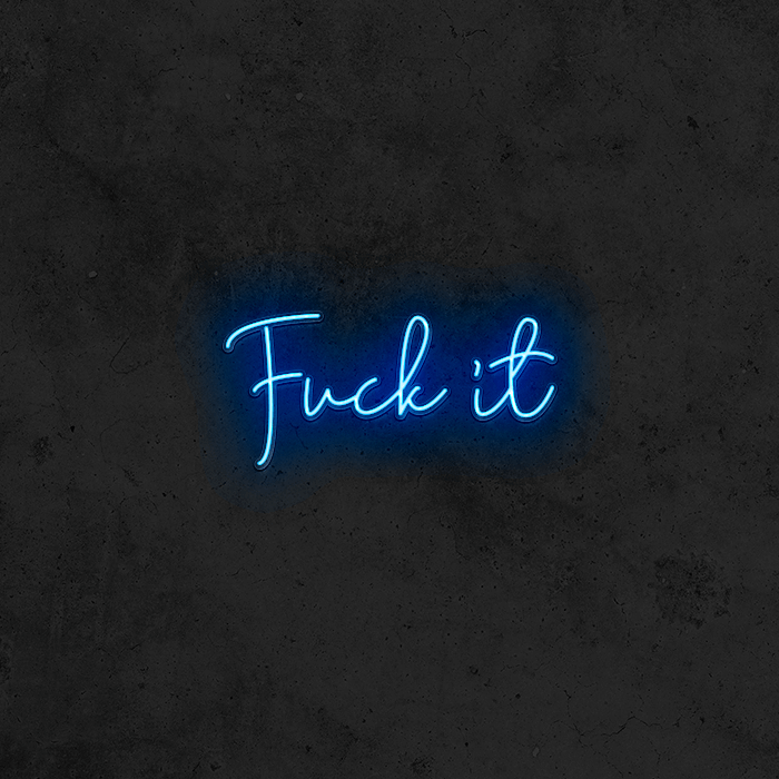 Fuck It - Good Vibes Neon
