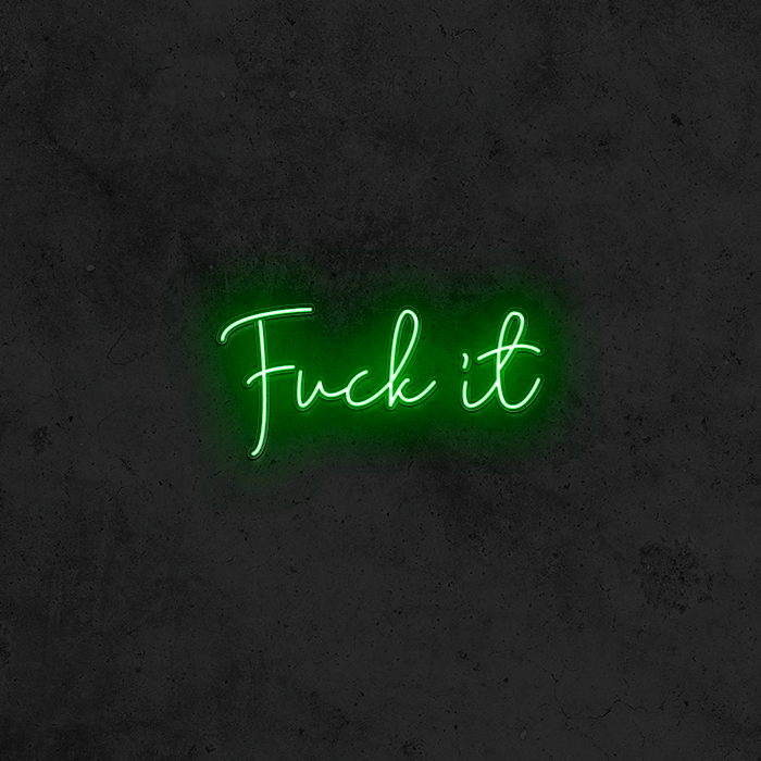 Fuck It - Good Vibes Neon