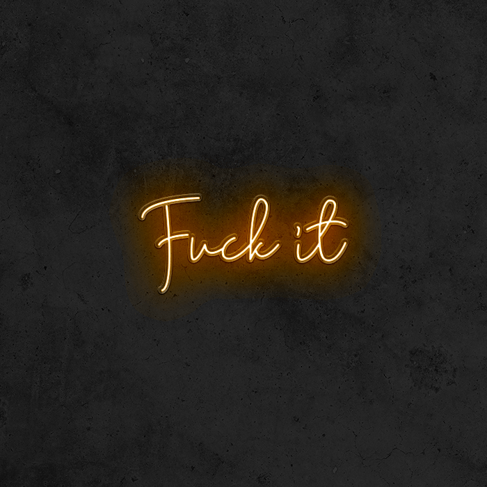 Fuck It - Good Vibes Neon