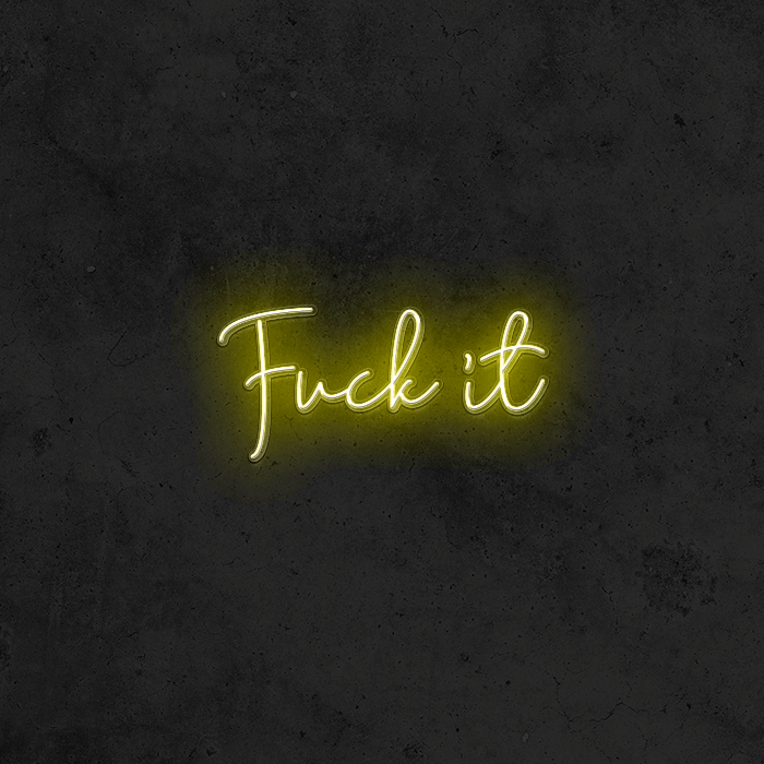 Fuck It - Good Vibes Neon