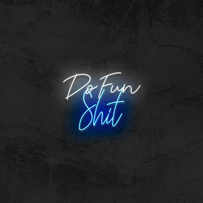 Do Fun Shit 🤘 - Good Vibes Neon