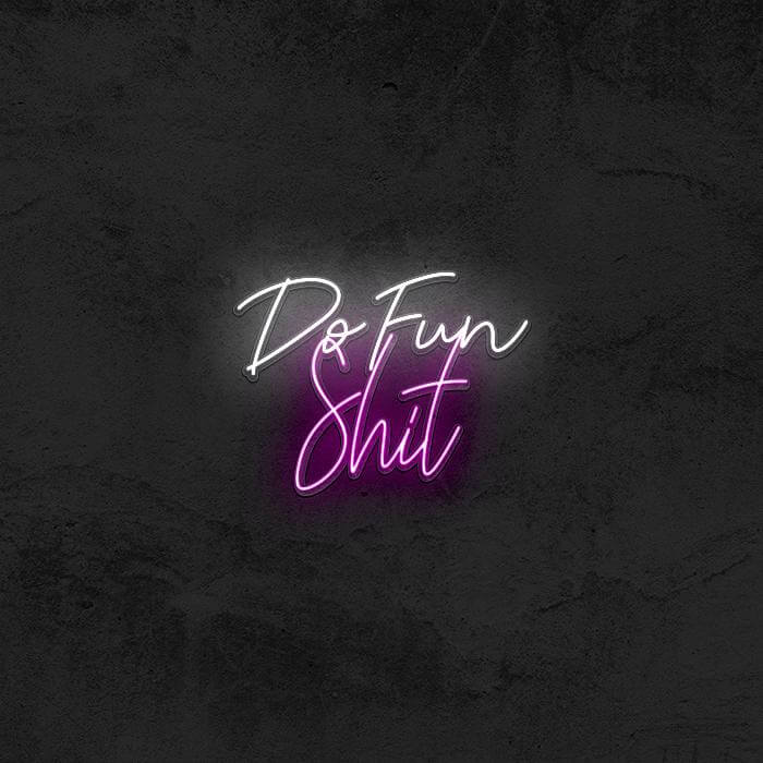 Do Fun Shit 🤘 - Good Vibes Neon