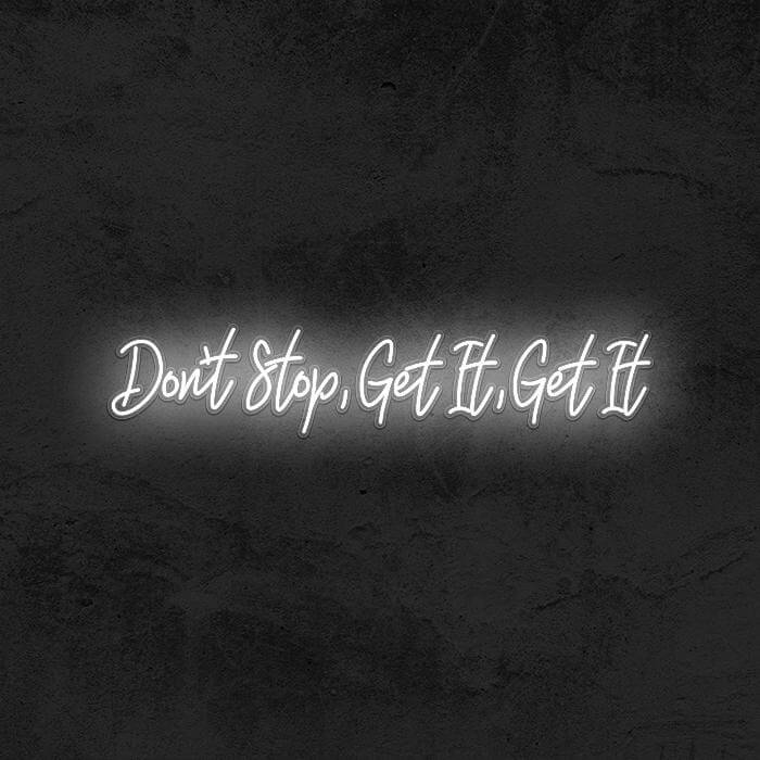 DON’T STOP, GET IT, GET IT - Good Vibes Neon