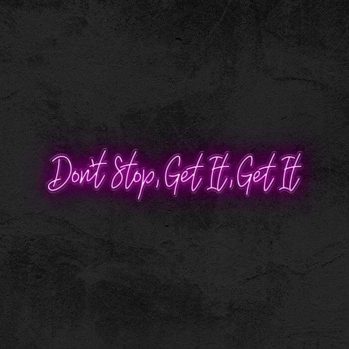 DON’T STOP, GET IT, GET IT - Good Vibes Neon
