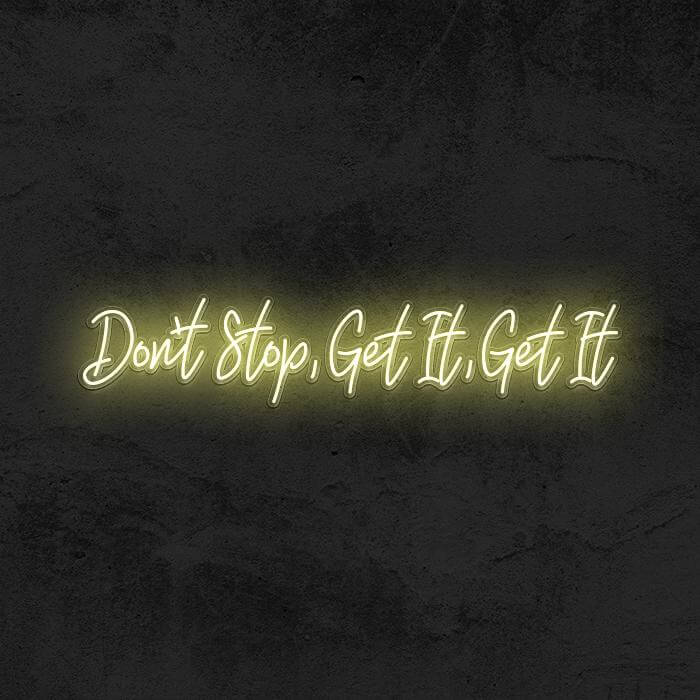 DON’T STOP, GET IT, GET IT - Good Vibes Neon
