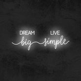 Dream Big Live Simple - Good Vibes Neon