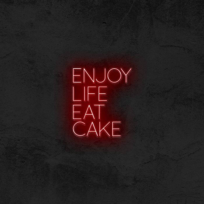 Enjoy Life Eat Cake 🍰 - Good Vibes Neon