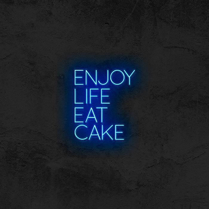 Enjoy Life Eat Cake 🍰 - Good Vibes Neon