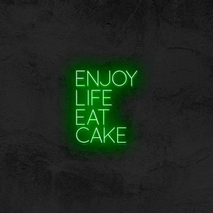 Enjoy Life Eat Cake 🍰 - Good Vibes Neon