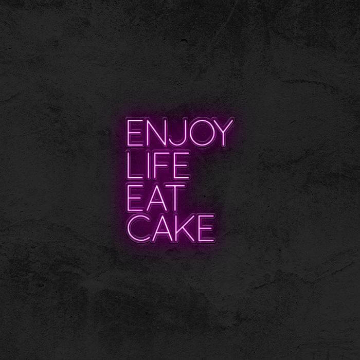 Enjoy Life Eat Cake 🍰 - Good Vibes Neon