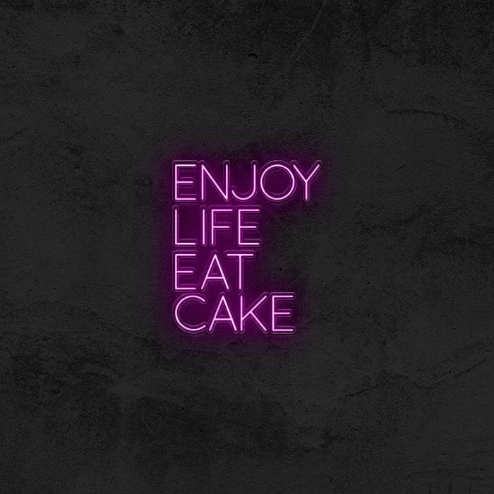 Enjoy Life Eat Cake 🍰 - Good Vibes Neon