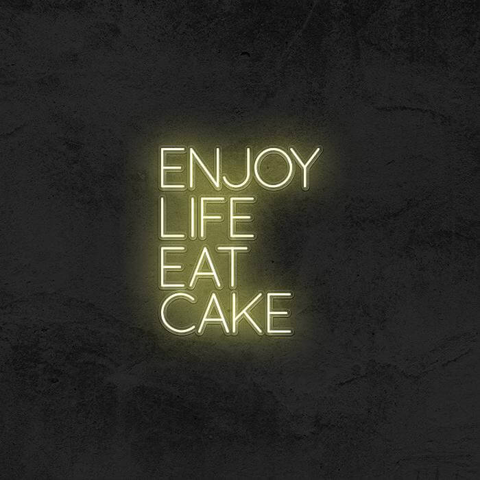 Enjoy Life Eat Cake 🍰 - Good Vibes Neon