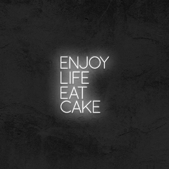 Enjoy Life Eat Cake 🍰 - Good Vibes Neon