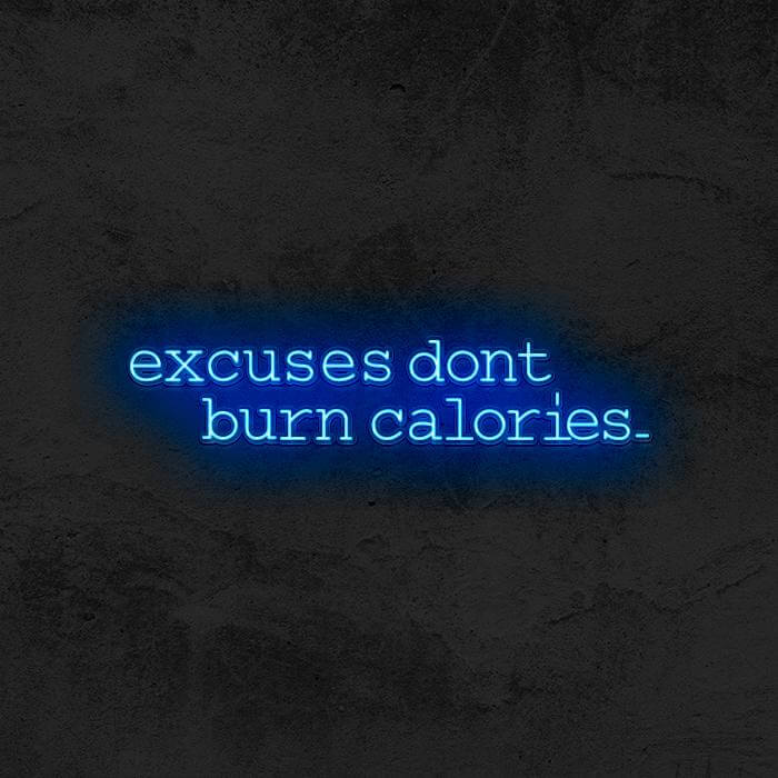 Excuses Don’t Burn Calories - Good Vibes Neon