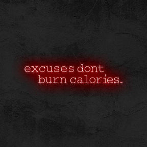 Excuses Don’t Burn Calories - Good Vibes Neon