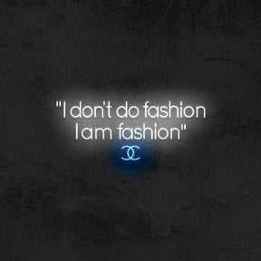 I DON'T DO FASHION I AM FASHION (Coco Chanel) - Good Vibes Neon